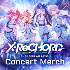 ReGLOSS AR LIVE "X-ReCHORD"
