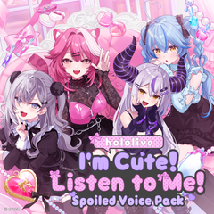 hololive 'I'm Cute! Listen to Me!' Spoiled Voice Pack