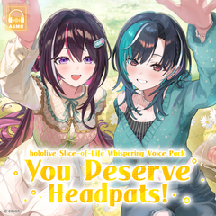 hololive Slice-of-Life Whispering Voice Pack "You Deserve Headpats!"