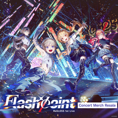 [Resale] ReGLOSS 1st Live “Flashpoint” Concert Merch